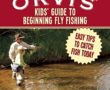 Orvis Kids’ Guide to Beginning Fly Fishing cover